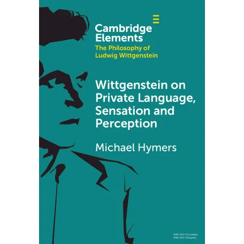 Wittgenstein on Private Language, Sensation and Perception
