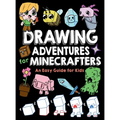 Drawing Adventures for Minecrafters: An Easy Guide for Kids
