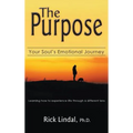 The Purpose: Your Soul's Emotional Journey: Learning How to Experience Life Through a Different Lens