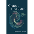 Chaos or Covenant?: A Short Theological Introduction to the Pentateuch