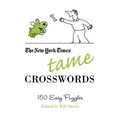 The New York Times Tame Crosswords: 150 Easy Puzzles