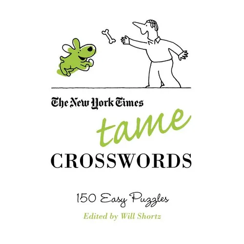 The New York Times Tame Crosswords: 150 Easy Puzzles