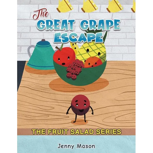 The Fruit Salad Series - The Great Grape Escape