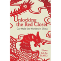 Unlocking the Red Closet: Gay Male Sex Workers in China