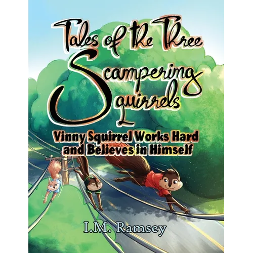 Vinny Squirrel Works Hard and Believes in Himself: Tale 2