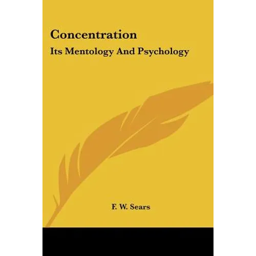 Concentration: Its Mentology And Psychology