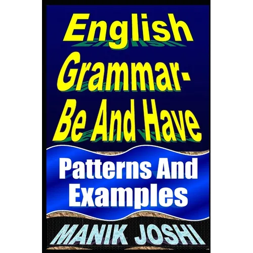 English Grammar- Be and Have: Patterns and Examples