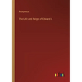 The Life and Reign of Edward I.