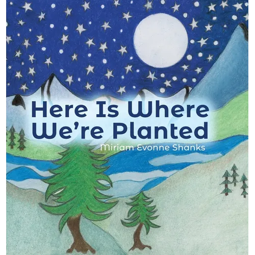 Here Is Where We're Planted