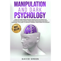 Manipulation and Dark Psychology: How to learn Speed Reading People and use the Secrets of Emotional Intelligence.The Best Guide to Defend Yourself fr