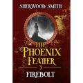 The Phoenix Feather III: Firebolt