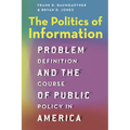 The Politics of Information: Problem Definition and the Course of Public Policy in America