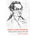 Amir Sjarifoeddin: Politics and Truth in Indonesia, 1907-1948