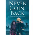 Never Goin' Back: Healing, Help, and Hope