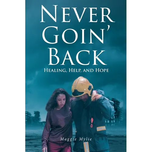 Never Goin' Back: Healing, Help, and Hope