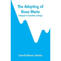 The Adopting of Rosa Marie: A Sequel to Dandelion Cottage