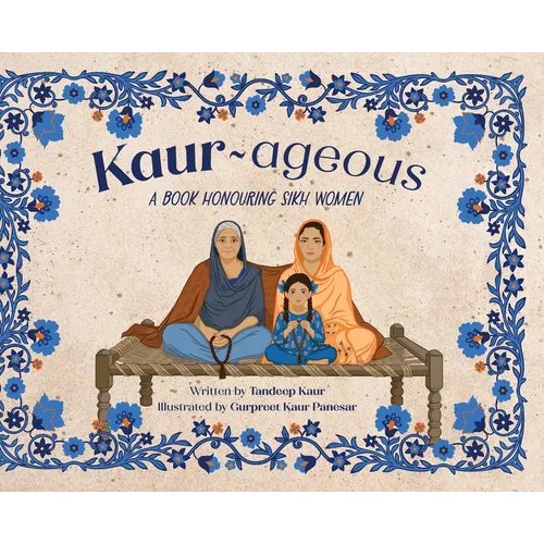Kaur-ageous: A Book Honouring Sikh Women
