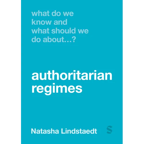 What Do We Know and What Should We Do about Authoritarian Regimes?