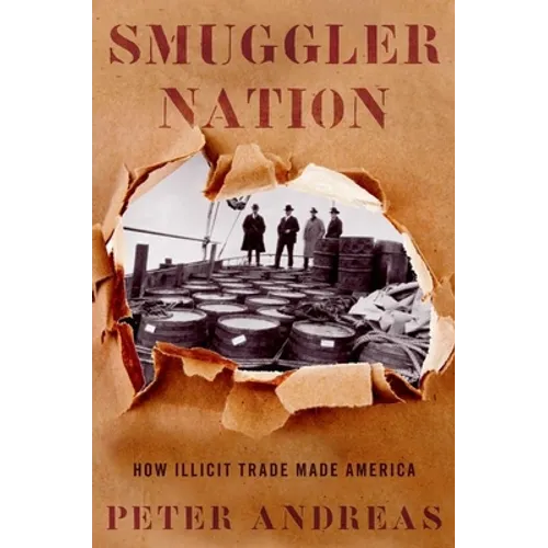 Smuggler Nation: How Illicit Trade Made America