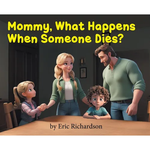 Mommy What Happens When Someone Dies?
