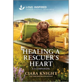 Healing a Rescuer's Heart: An Uplifting Inspirational Romance