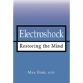 Electroshock: Restoring the Mind