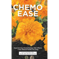 Chemo Ease: Experiencing Chemotherapy Side Effects - How Natural Health Can Help
