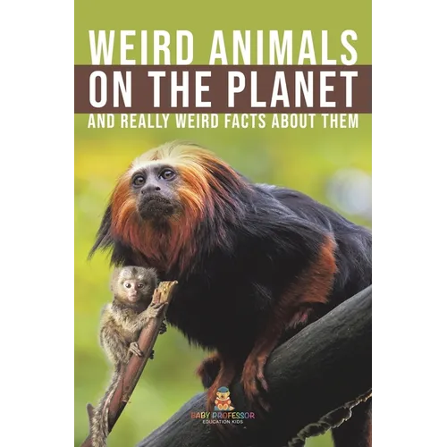 Weird Animals on the Planet and Really Weird Facts About Them