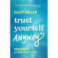 Trust Yourself Anyway: Designing a Life That Fits