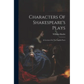 Characters Of Shakespeare's Plays: & Lectures On The English Poets
