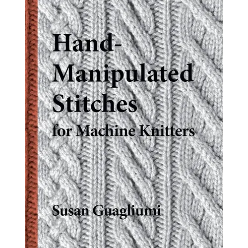 Hand-Manipulated Stitches for Machine Knitters