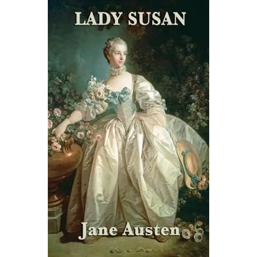 Lady Susan: An Epistolary Novel of Charm, Manipulation, and Social Satire