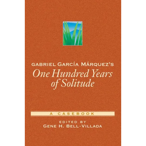 Gabriel García Márquez's One Hundred Years of Solitude: A Casebook