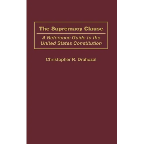 The Supremacy Clause: A Reference Guide to the United States Constitution