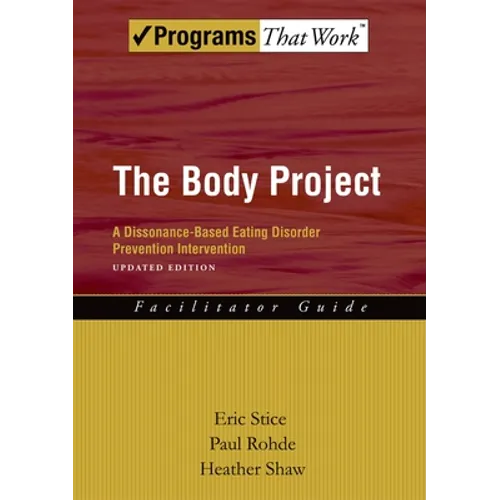 Body Project Facilitator Guide: A Dissonance-Based Eating Disorder Prevention Intervention (Updated)