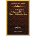 The Pythagorean Background Of The Theory Of Recollection