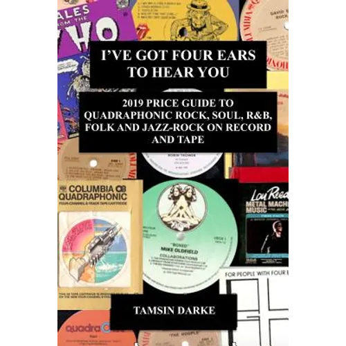 I've Got Four Ears To Hear You - 2019 Price Guide to Quadraphonic Rock, Pop, Soul, R&B, Folk and Jazz-Rock on Record and Tape