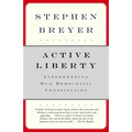 Active Liberty: Interpreting Our Democratic Constitution