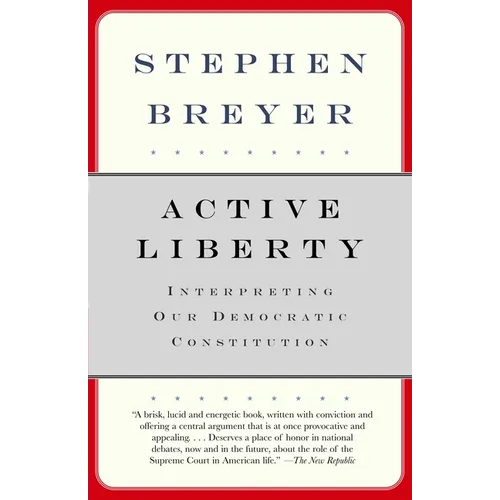 Active Liberty: Interpreting Our Democratic Constitution