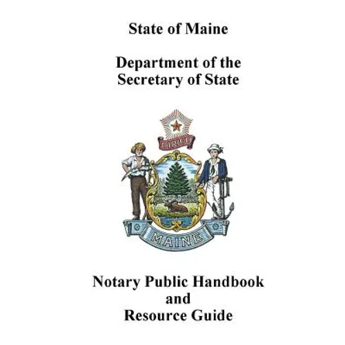 Maine Notary Public Handbook and Resource Guide