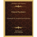 Clinical Psychiatry: A Textbook For Students And Physicians