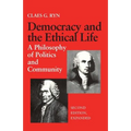 Democracy and the Ethical Life A Philosophy of Politics and Community, Second Edition Expanded