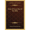 Trials Of Great Men Of The Bible