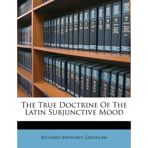 The True Doctrine of the Latin Subjunctive Mood