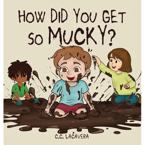 How did you get so mucky?