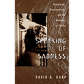 Speaking of Sadness: Depression, Disconnection, and the Meanings of Illness