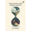 Miscellanies Upon Various Subjects