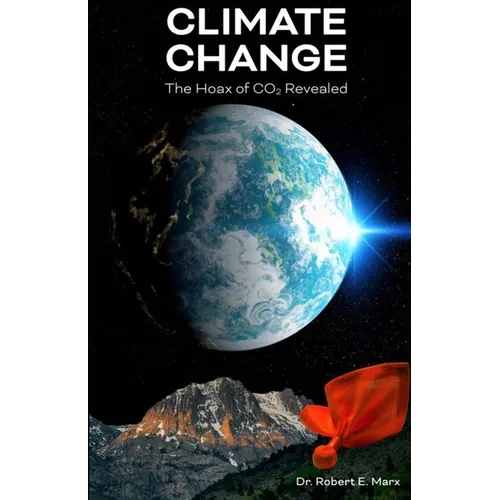 Climate Change: The Hoax of CO2 Revealed