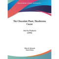 The Chocolate Plant, Theobroma Cacao: And Its Products (1890)