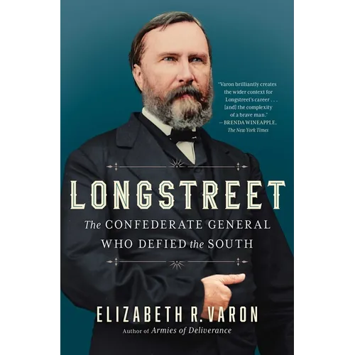 Longstreet: The Confederate General Who Defied the South